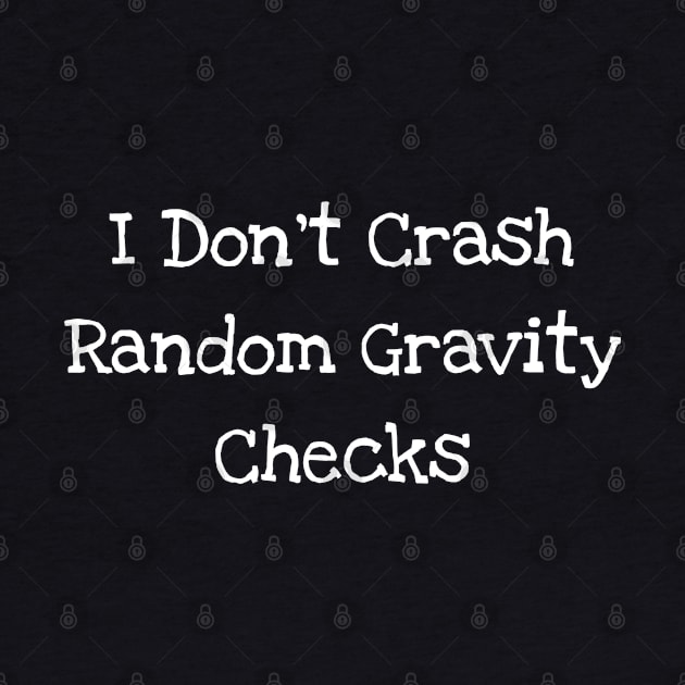 I Don't Crash Random Gravity Checks by TIHONA